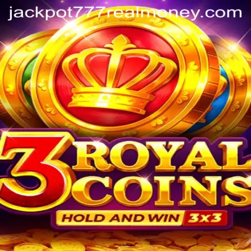 Exploring 3 Royal Coins: Unveiling the Secrets of Jackpot 777 Real Money