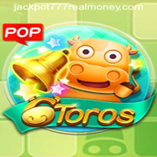 Explore the Exciting World of 6Toros: A Game with Jackpot 777 Real Money Opportunities