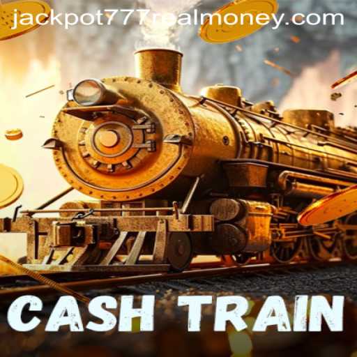 The Exciting World of CashTrain: Jackpot 777 Real Money