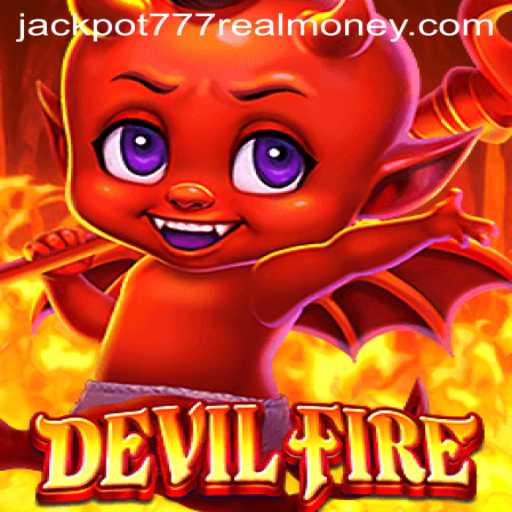 Exploring the Thrills of DevilFire: The Jackpot 777 Real Money Game