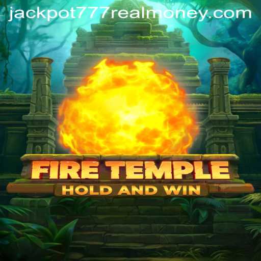 Exploring the Exciting World of FireTemple and the Allure of Jackpot 777 Real Money