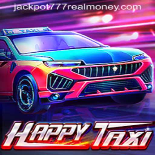 Unveiling HappyTaxi: A Thrilling Ride to Jackpot 777 Real Money