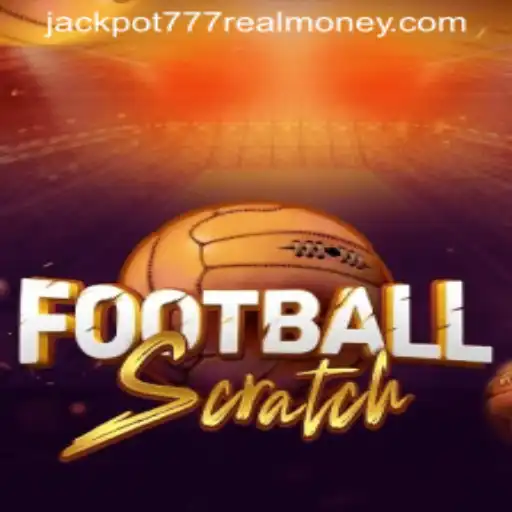 FootballScratch: The Exciting World of Soccer Meets Jackpot 777 Real Money