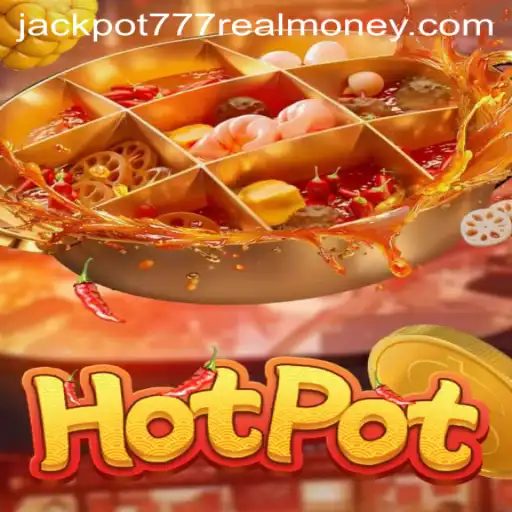 Exploring the Thrills of Hotpot: Jackpot 777 Real Money Experience