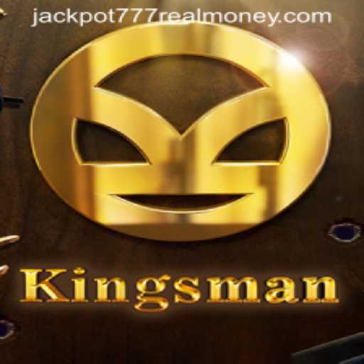Kingsman: The Thrilling Adventure to Hit the Jackpot 777 Real Money