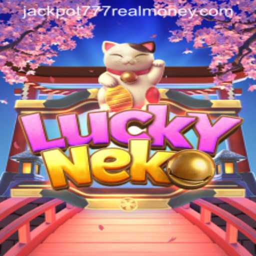 Discovering the Luck and Fortune in 'LuckyNeko': A Guide to Jackpot 777 Real Money