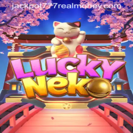 Discovering the Luck and Fortune in 'LuckyNeko': A Guide to Jackpot 777 Real Money