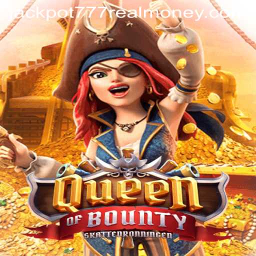 QueenofBounty: A Thrilling Adventure to Jackpot 777 Real Money