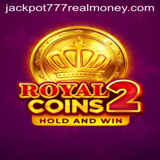 Unveiling RoyalCoins2: The Ultimate Jackpot 777 Real Money Experience