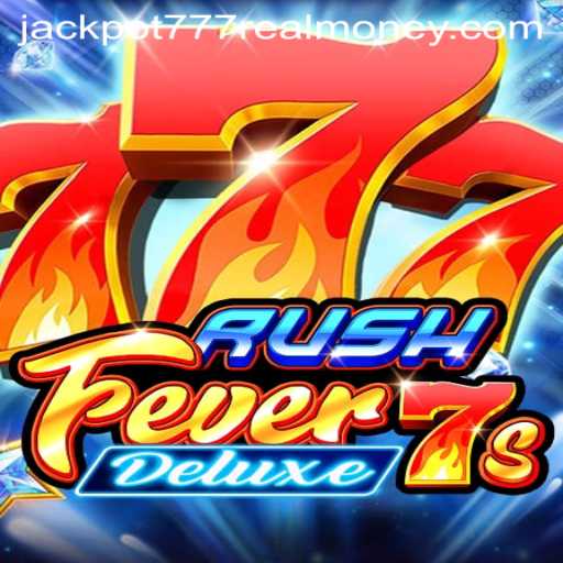 RushFever7sDeluxe: A Thrilling Casino Experience with Jackpot 777 Real Money