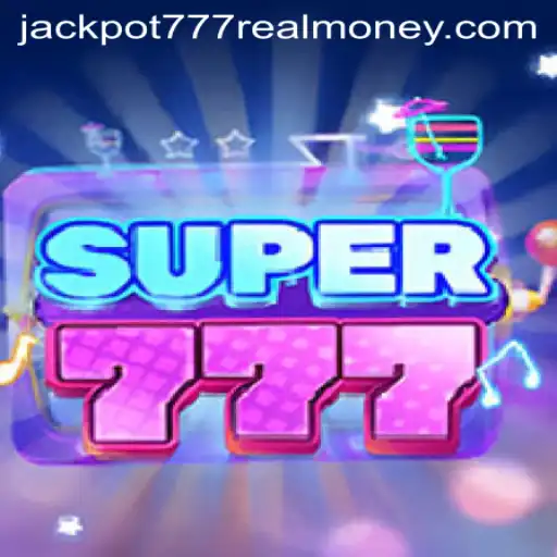 Exploring the Thrills of Super777: Jackpot 777 Real Money Game