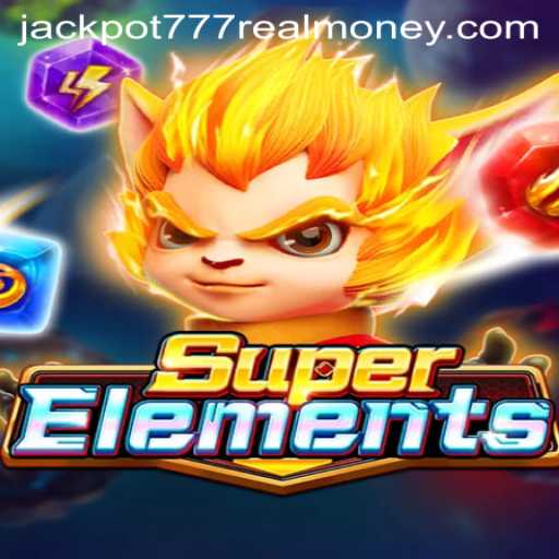Discover the Thrills of SuperElements: A Jackpot 777 Real Money Adventure
